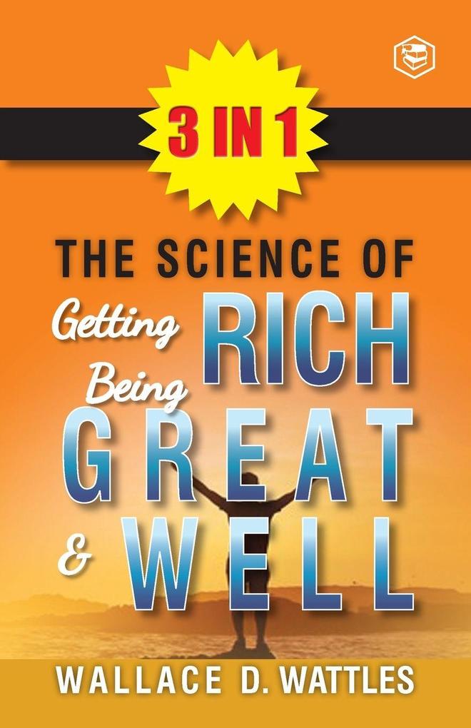 The Science Of Getting Rich The Science Of Being Great & The Science Of Being Well (3In1)