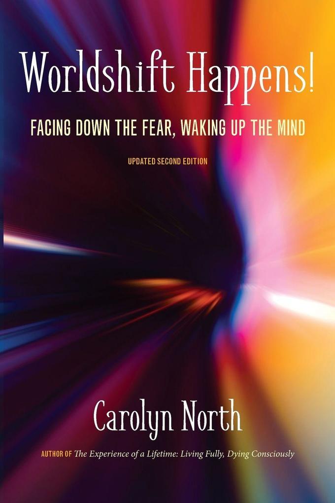 Worldshift Happens! Facing Down the Fear Waking Up the Mind