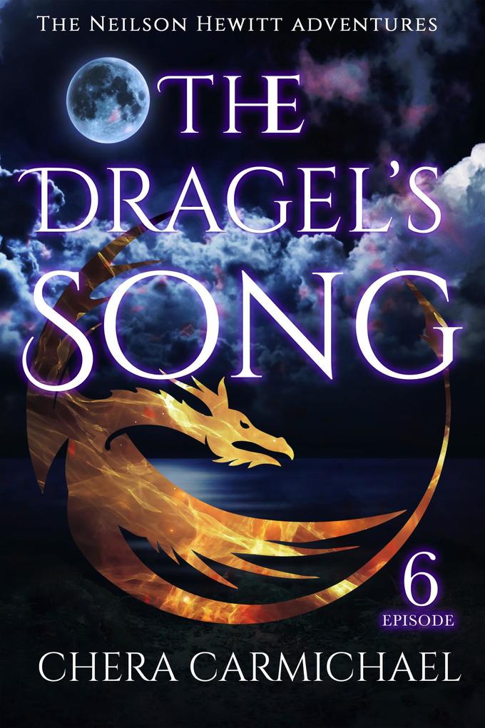 The Dragel‘s Song: Episode 6 (Neilson Hewitt #6)