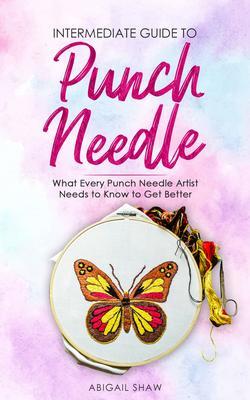 Intermediate Guide to Punch Needle