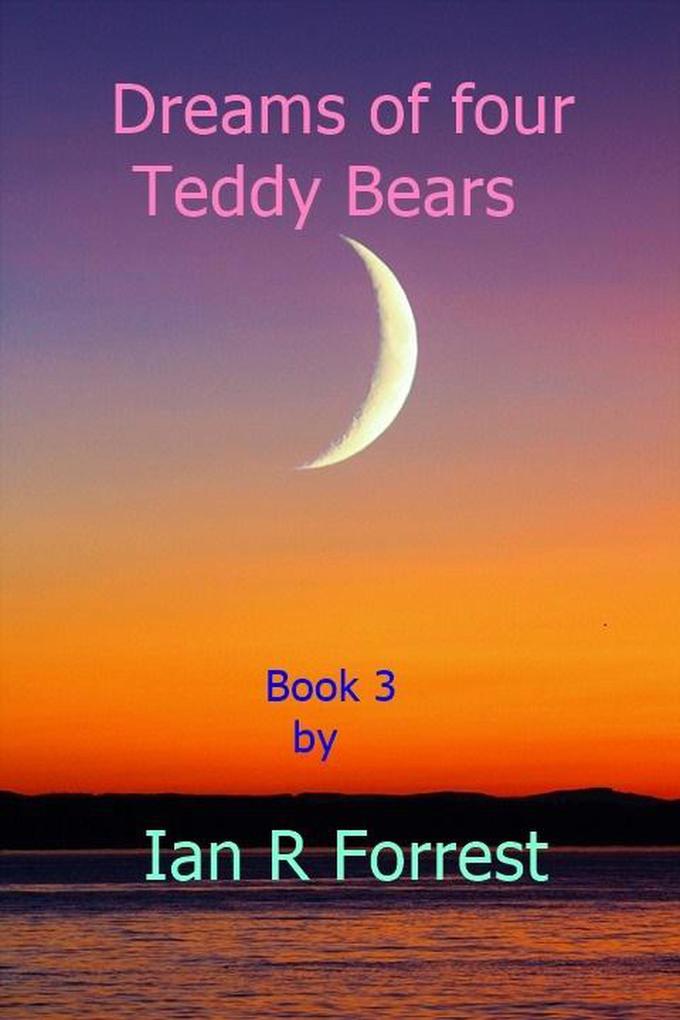 Dreams of four Teddy Bears