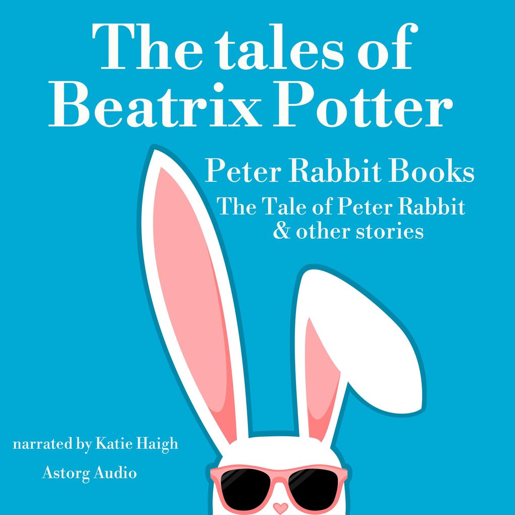 The tales of Beatrix Potter Peter Rabbit books