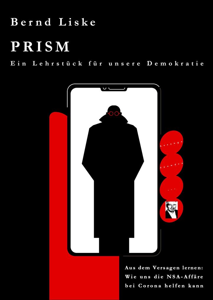 PRISM Ein Lehrstück für unsere Demokratie