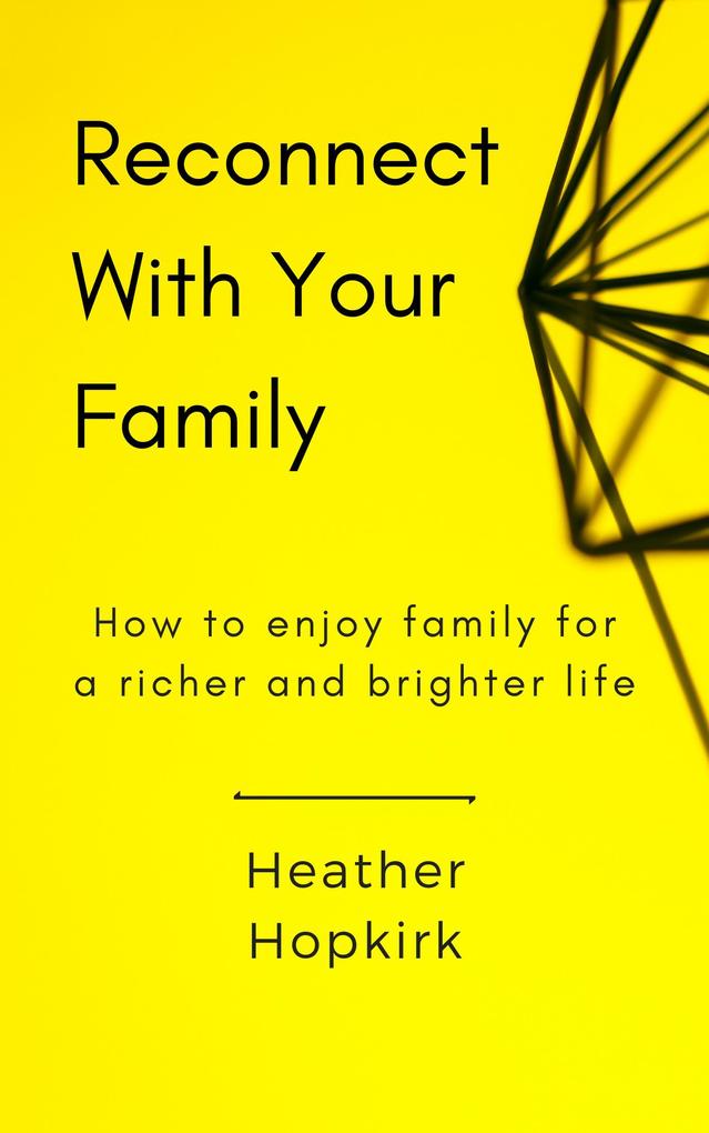 Reconnect With Your Family (Better Connections #1)