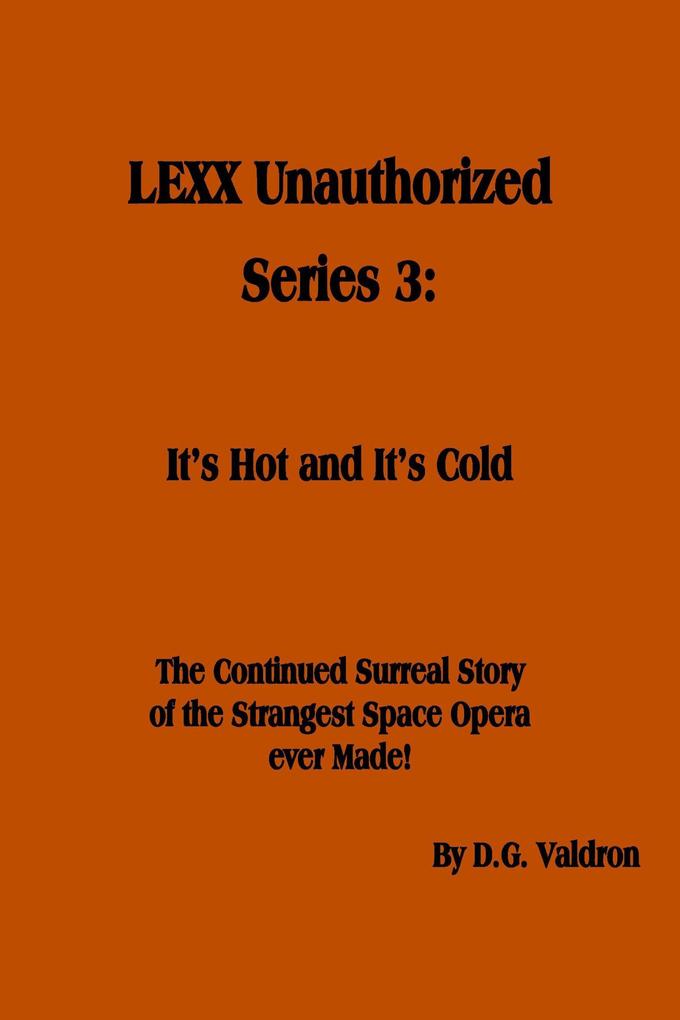 LEXX Unauthorized Series 3: It‘s Hot and It‘s Cold