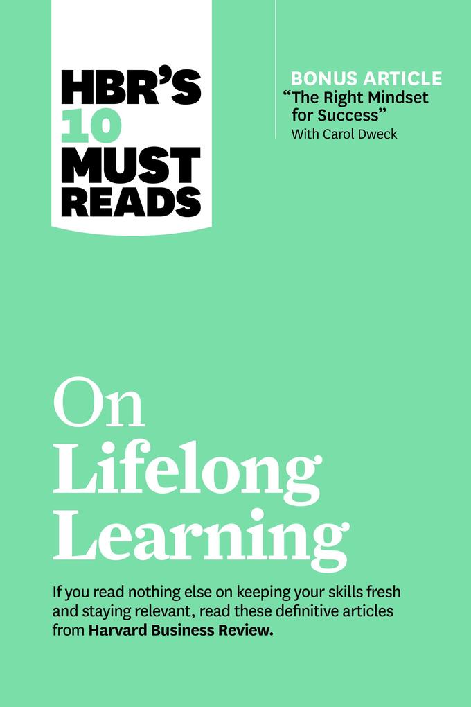 HBR‘s 10 Must Reads on Lifelong Learning (with bonus article The Right Mindset for Success with Carol Dweck)