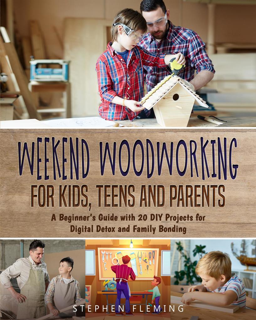 Weekend Woodworking For Kids Teens and Parents