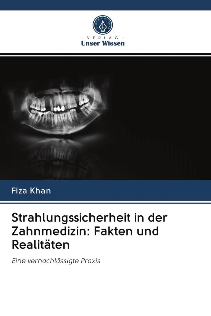 Strahlungssicherheit in der Zahnmedizin: Fakten und Realitäten