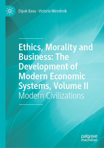 Ethics Morality and Business: The Development of Modern Economic Systems Volume II