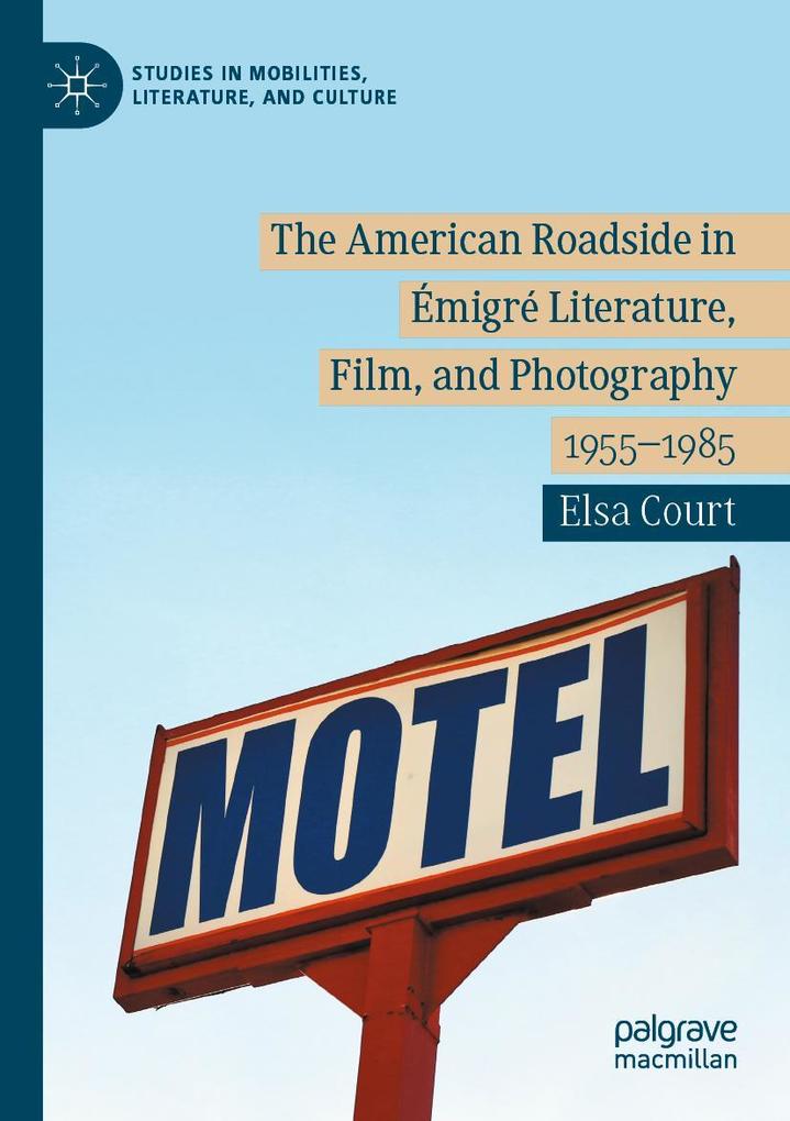 The American Roadside in Émigré Literature Film and Photography