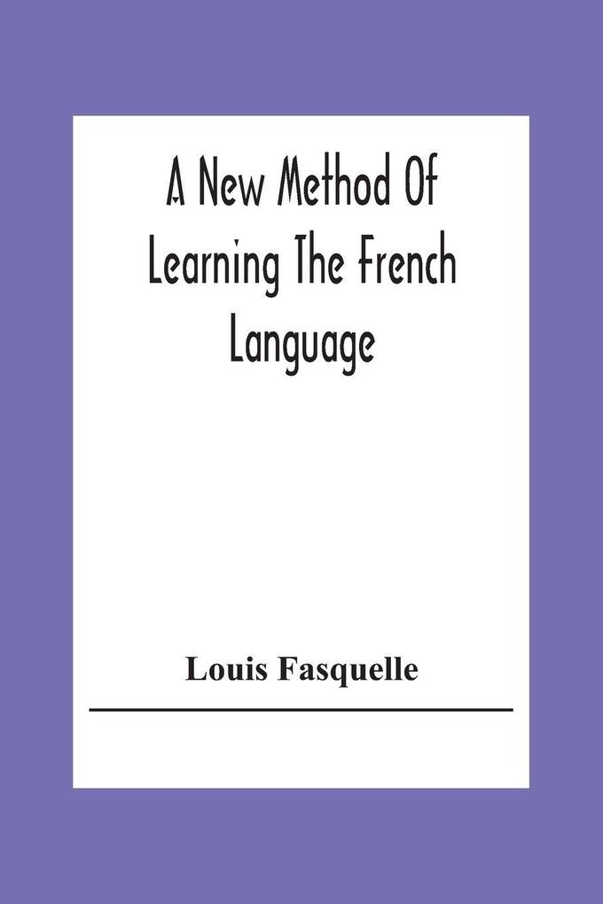 A New Method Of Learning The French Language