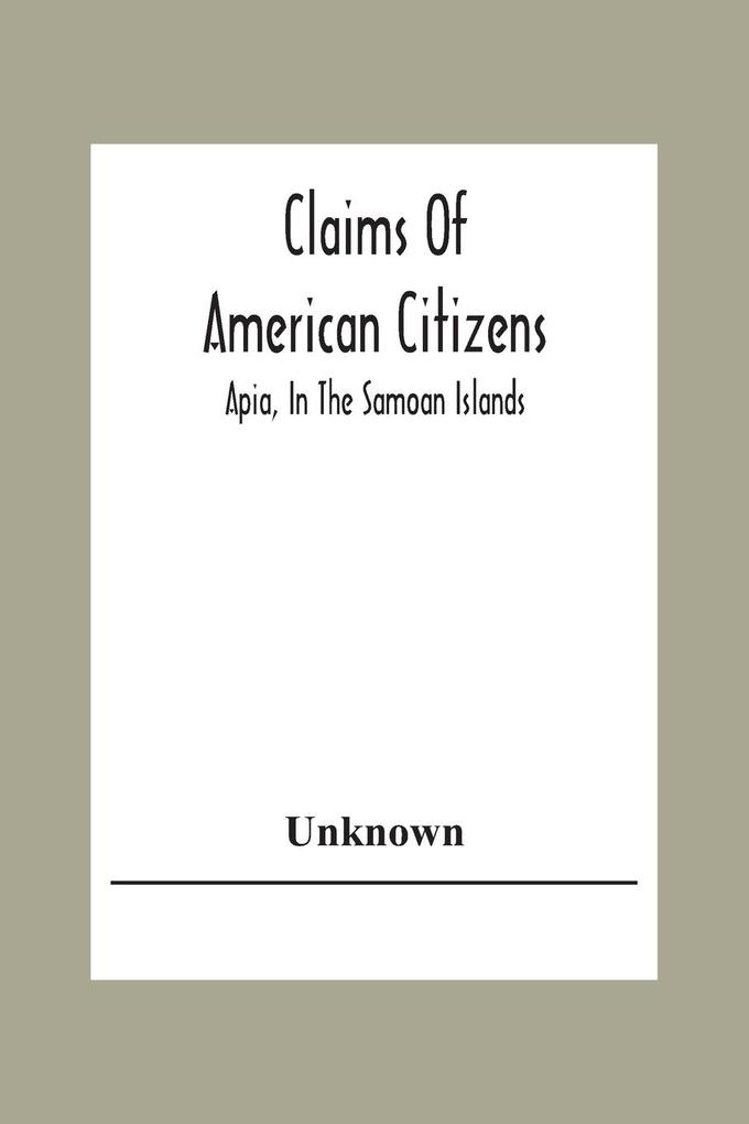Claims Of American Citizens; Apia In The Samoan Islands