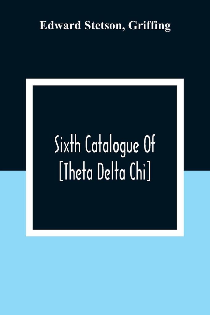 Sixth Catalogue Of [Theta Delta Chi]