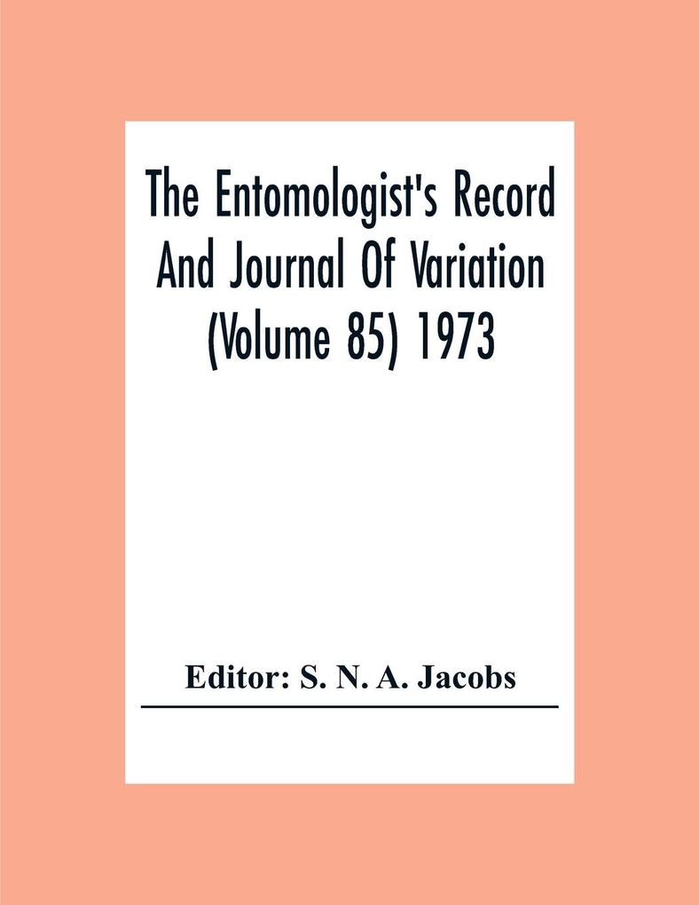 The Entomologist‘S Record And Journal Of Variation (Volume 85) 1973