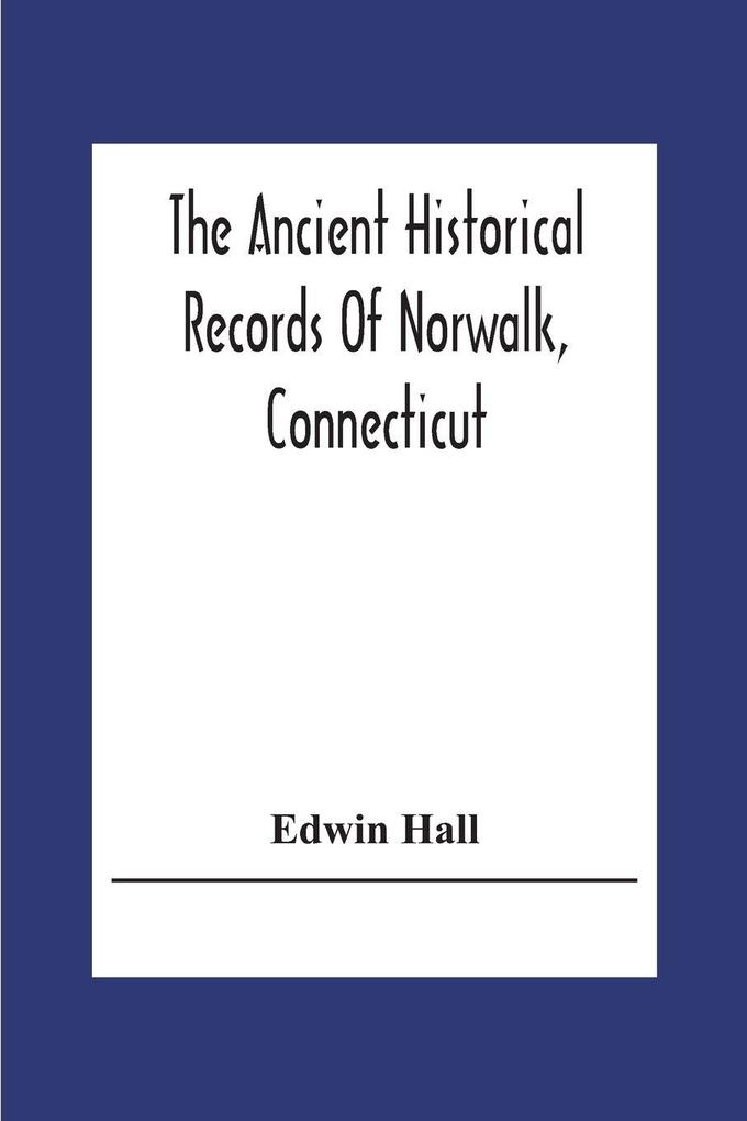 The Ancient Historical Records Of Norwalk Connecticut