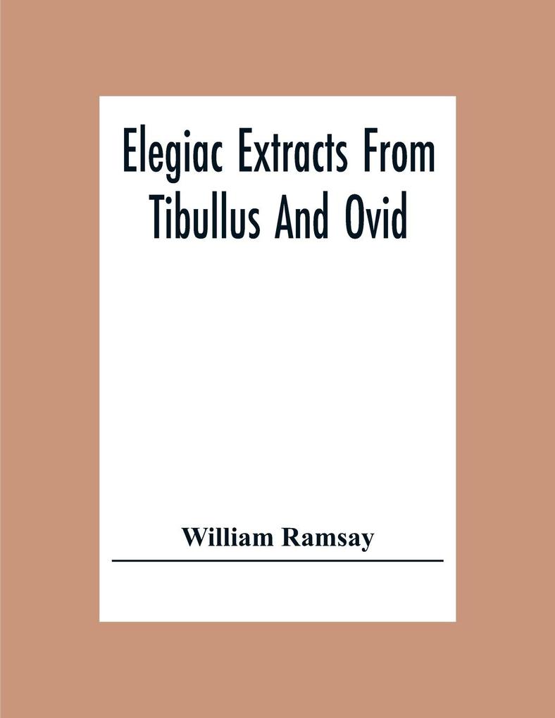 Elegiac Extracts From Tibullus And Ovid