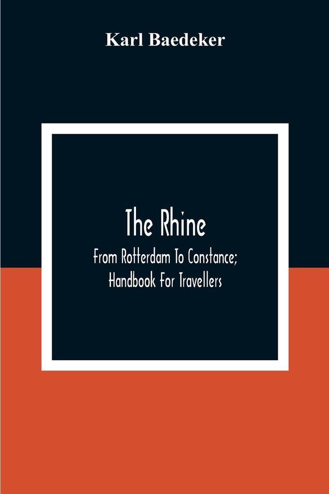 The Rhine; From Rotterdam To Constance; Handbook For Travellers