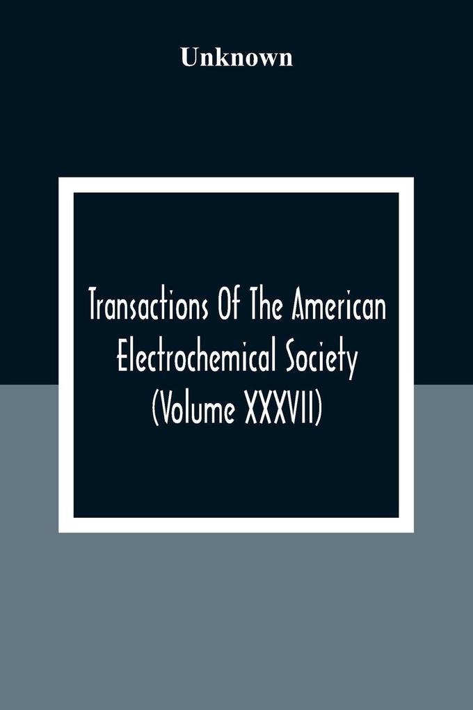 Transactions Of The American Electrochemical Society (Volume XXXVII)
