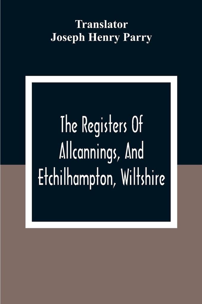 The Registers Of Allcannings And Etchilhampton Wiltshire
