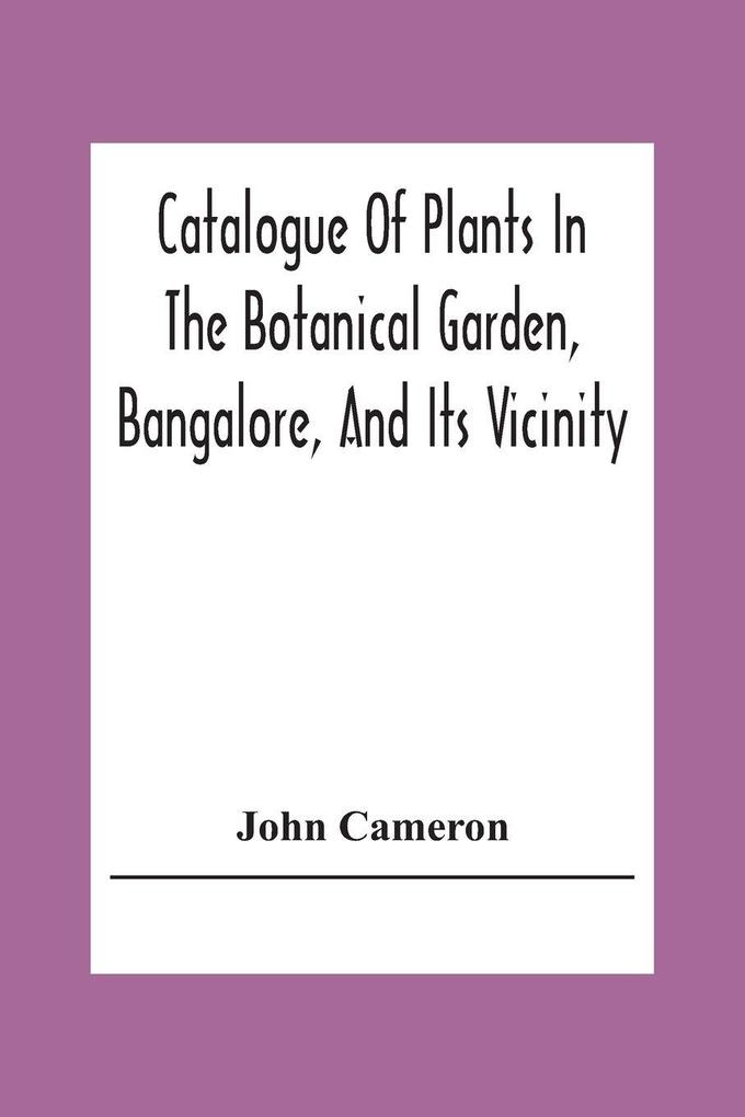 Catalogue Of Plants In The Botanical Garden Bangalore And Its Vicinity