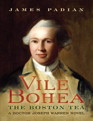 Vile Bohea: The Boston Tea