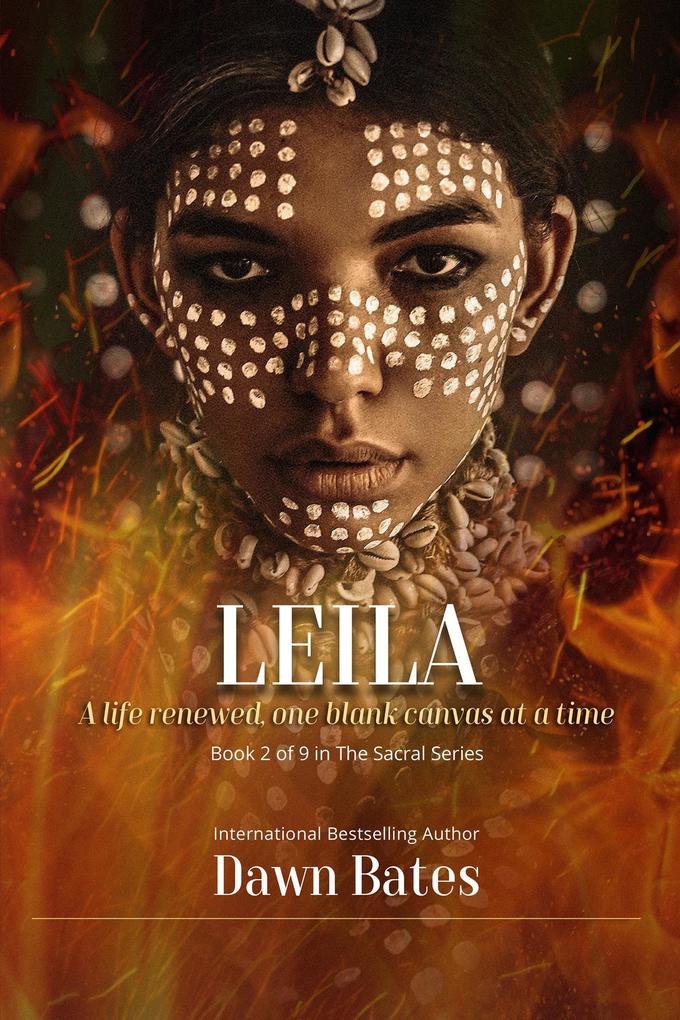 Leila: A Life Renewed One Canvas at a Time (The Sacral Series)