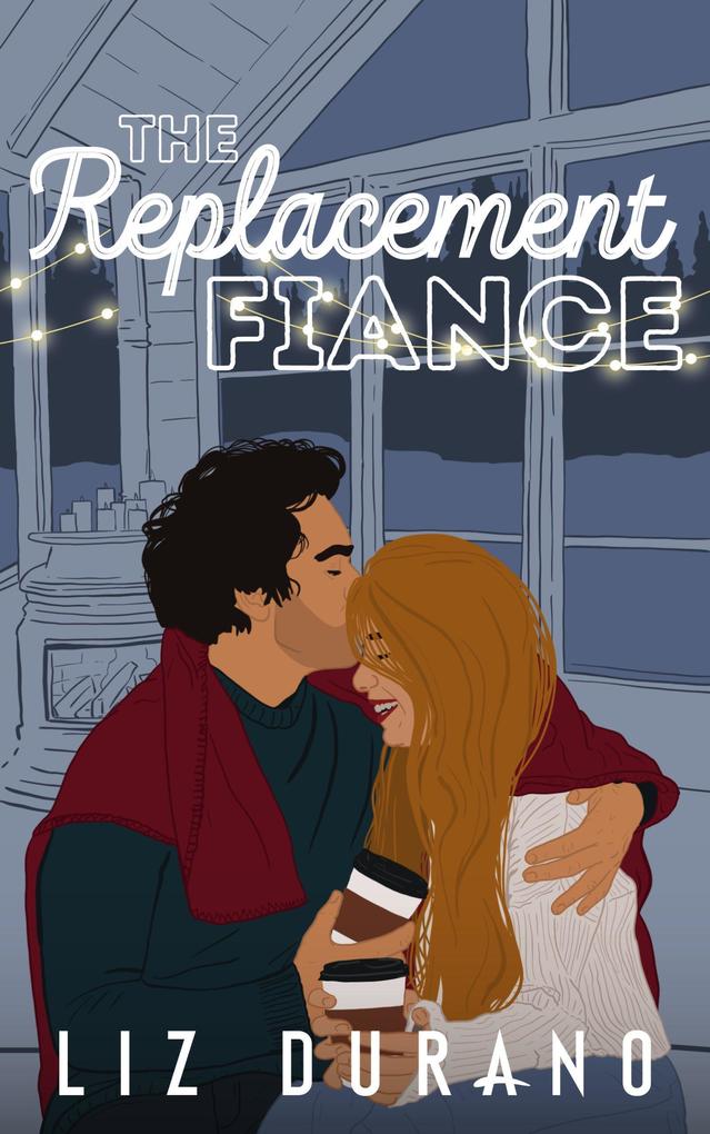 The Replacement Fiance (Holiday Engagement #1)