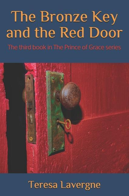The Bronze Key and the Red Door: The third book in The Prince of Grace series