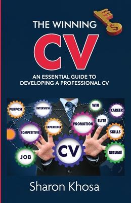 The Winning CV: An essential guide to developing a professional CV