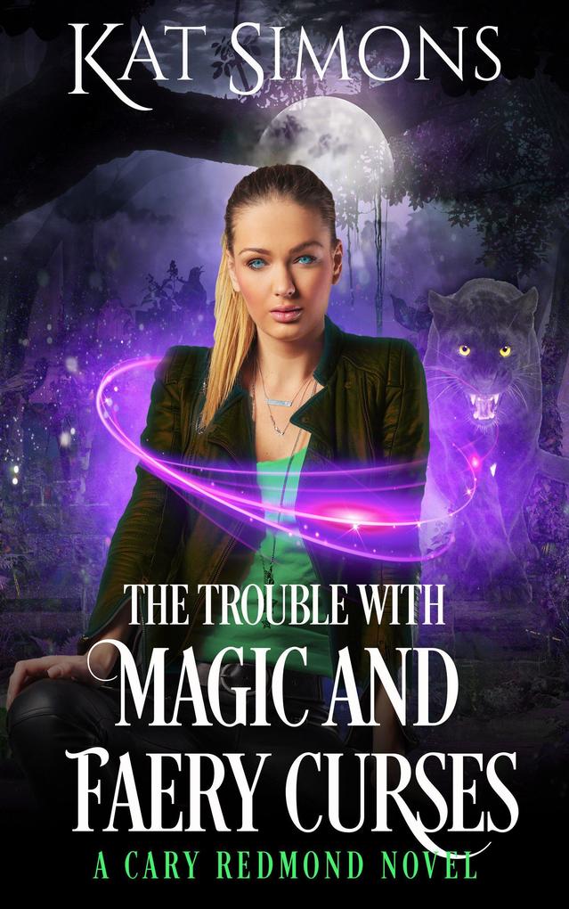 The Trouble with Magic and Faery Curses (Cary Redmond #5)