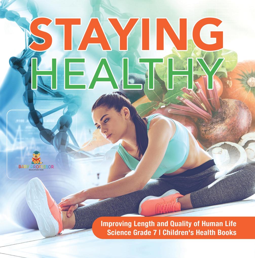 Staying Healthy | Improving Length and Quality of Human Life | Science Grade 7 | Children's Health Books