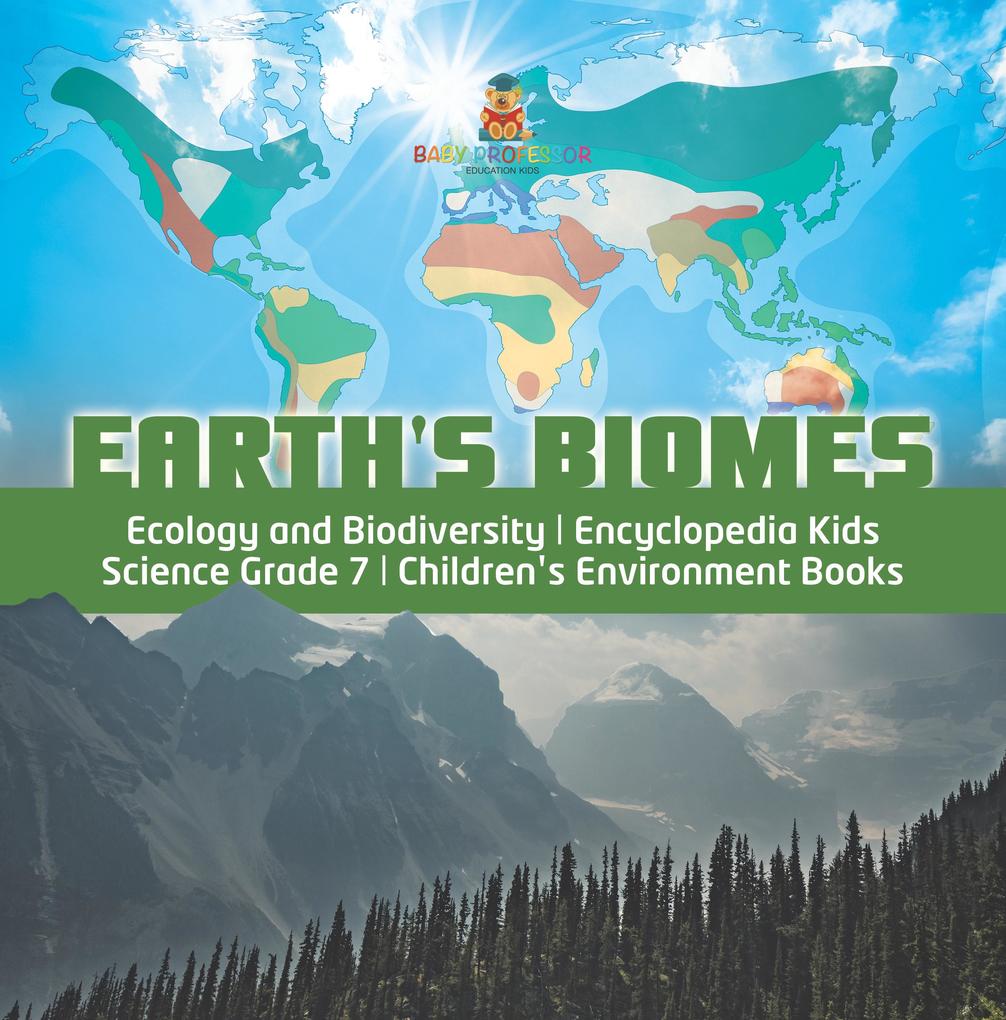 Earth‘s Biomes | Ecology and Biodiversity | Encyclopedia Kids | Science Grade 7 | Children‘s Environment Books