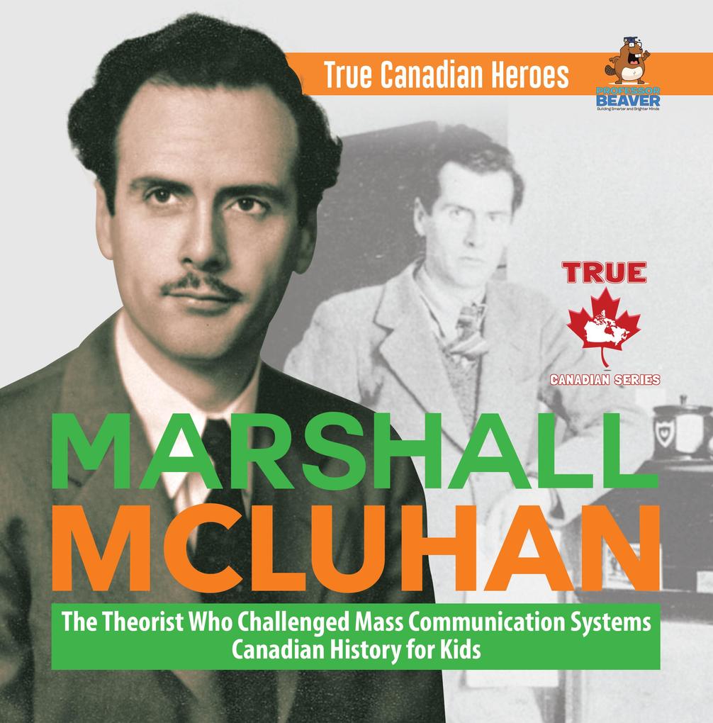 Marshall McLuhan - The Theorist Who Challenged Mass Communication Systems | Canadian History for Kids | True Canadian Heroes