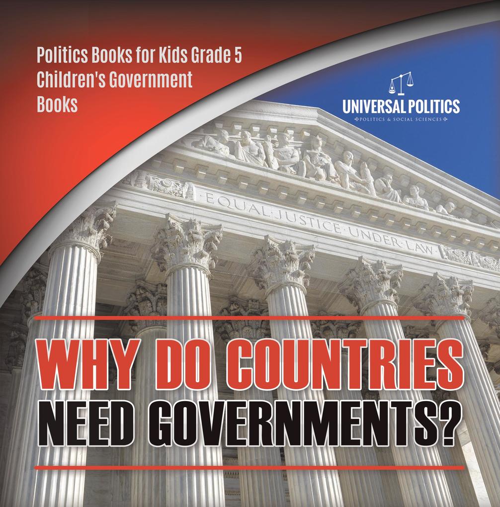 Why Do Countries Need Governments? | Politics Books for Kids Grade 5 | Children‘s Government Books