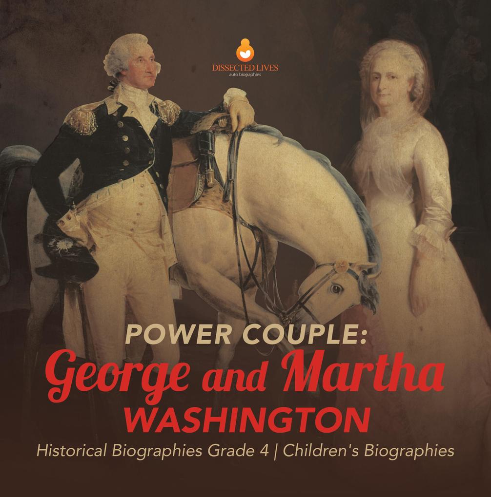 Power Couple : George and Martha Washington | Historical Biographies Grade 4 | Children‘s Biographies