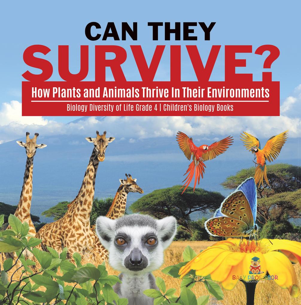 Can They Survive? : How Plants and Animals Thrive In Their Environments | Biology Diversity of Life Grade 4 | Children‘s Biology Books