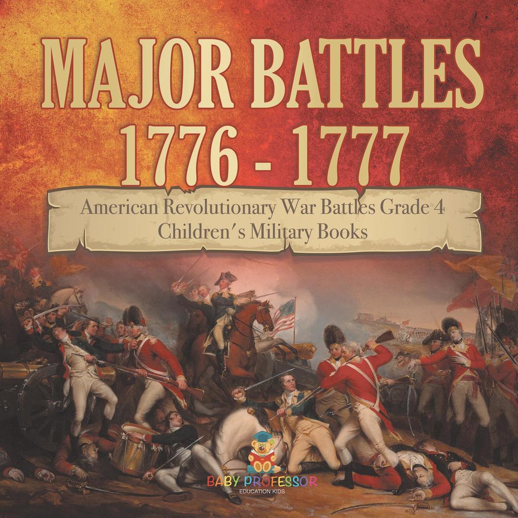 Major Battles 1776 - 1777 | American Revolutionary War Battles Grade 4 | Children‘s Military Books