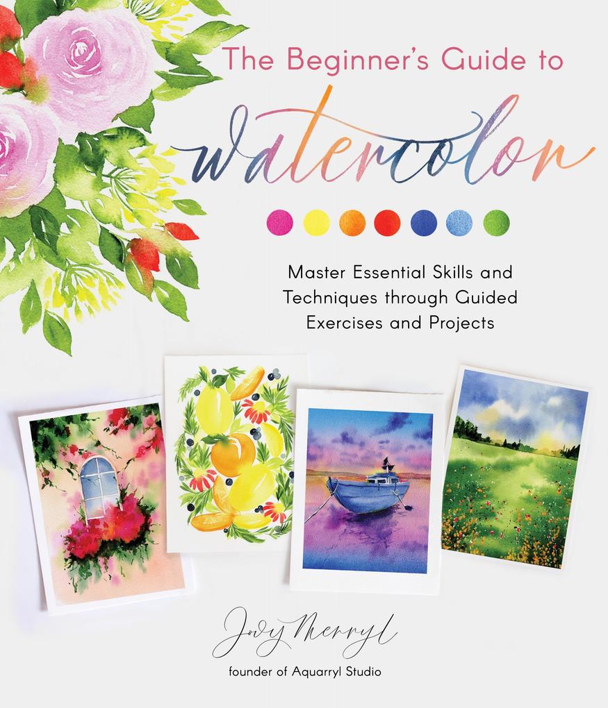 The Beginner‘s Guide to Watercolor