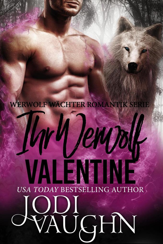 Ihr Werwolf Valentine (Werwolf Wächter Romantik Serie #6)