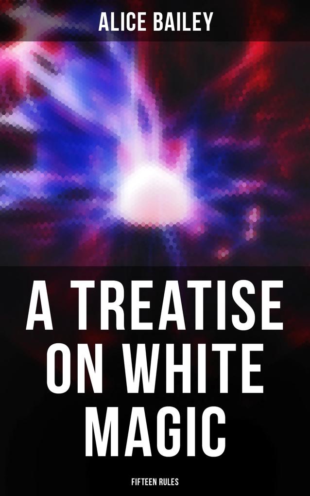 A Treatise on White Magic: Fifteen Rules
