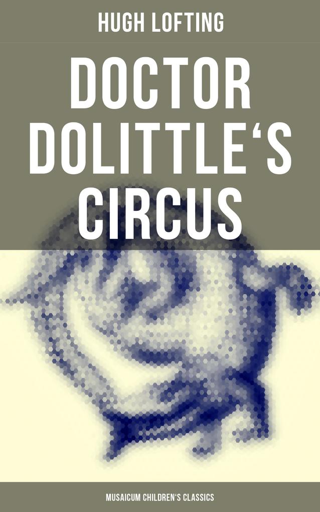 Doctor Dolittle‘s Circus (Musaicum Children‘s Classics)