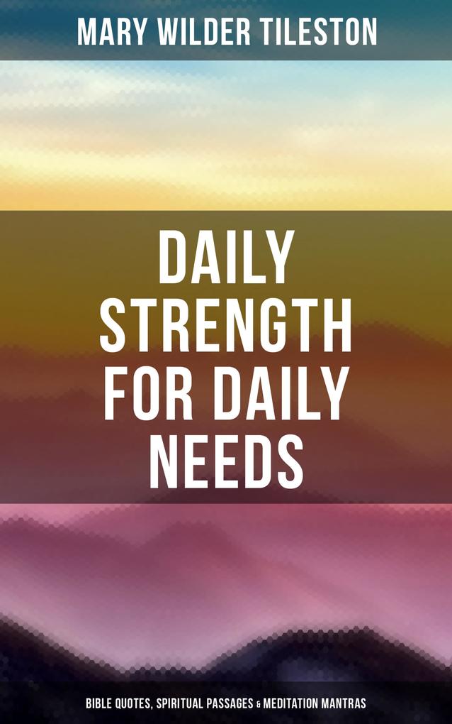 Daily Strength for Daily Needs: Bible Quotes Spiritual Passages & Meditation Mantras