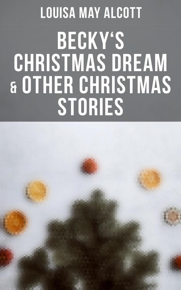 Becky‘s Christmas Dream & Other Christmas Stories