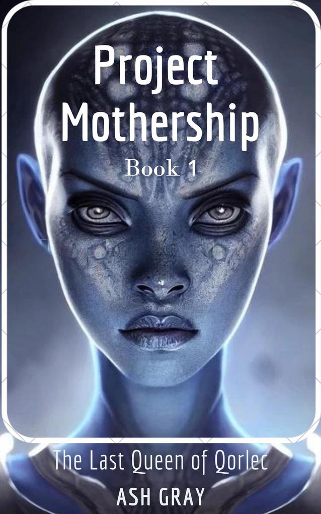 Project Mothership (The Last Queen of Qorlec #1)