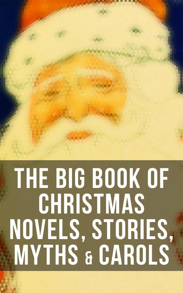 The Big Book of Christmas Novels Stories Myths & Carols