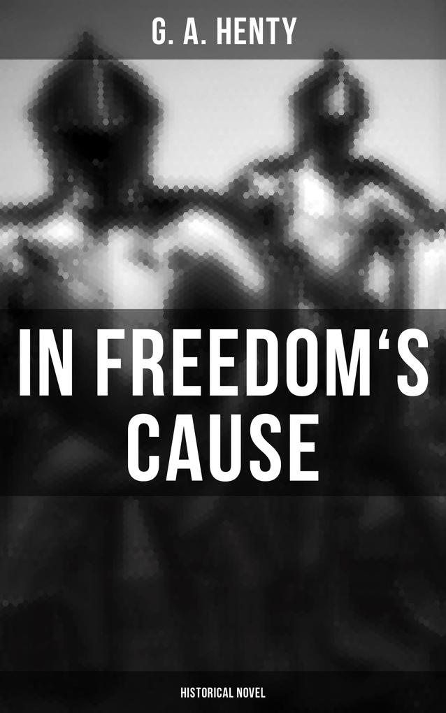 In Freedom‘s Cause (Historical Novel)