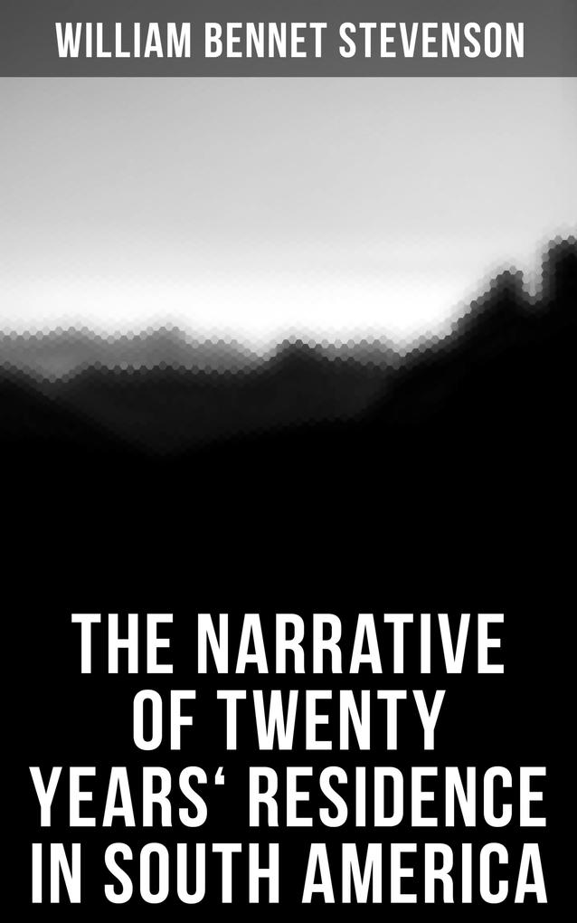 The Narrative of Twenty Years‘ Residence in South America