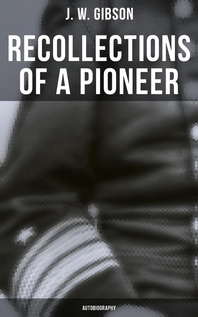 Recollections of a Pioneer (Autobiography)