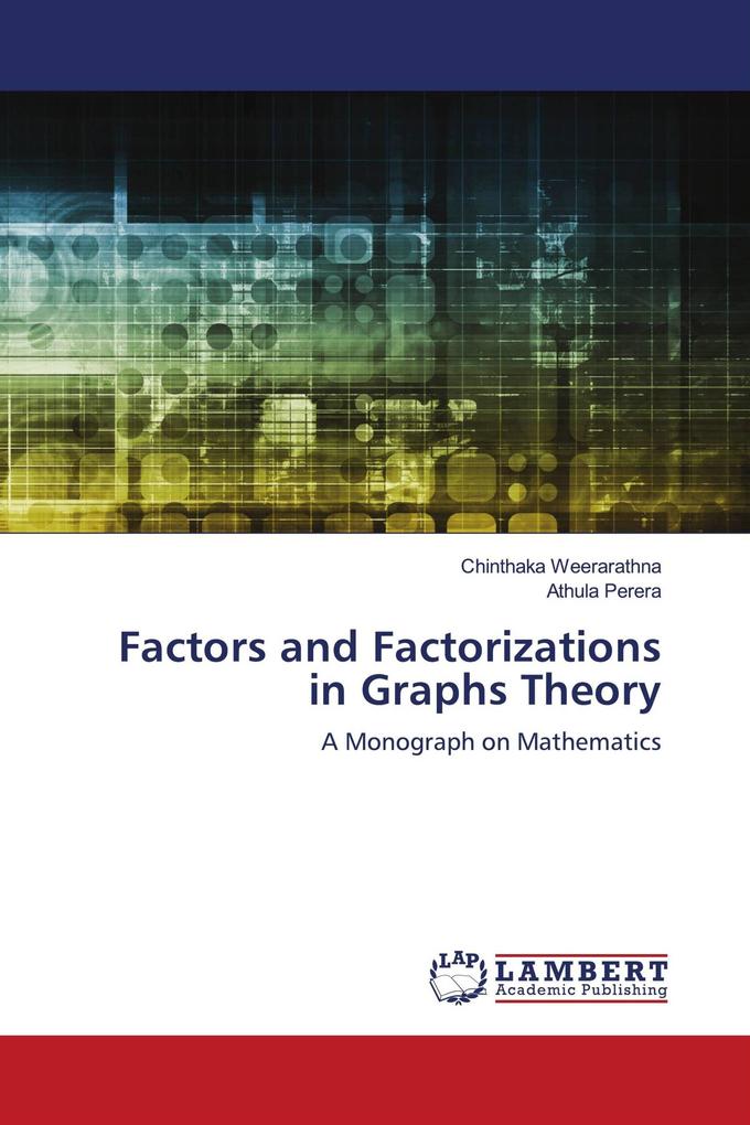 Factors and Factorizations in Graphs Theory