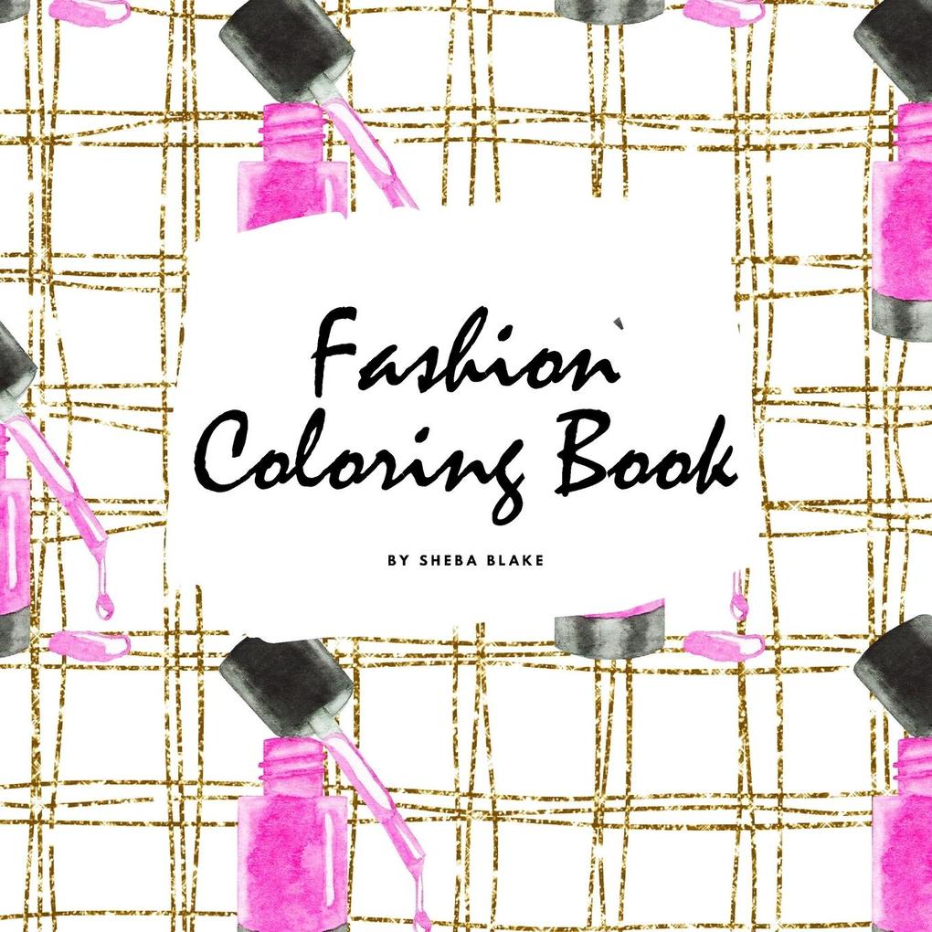 Fashion Coloring Book for Young Adults and Teens (8.5x8.5 Coloring Book / Activity Book)